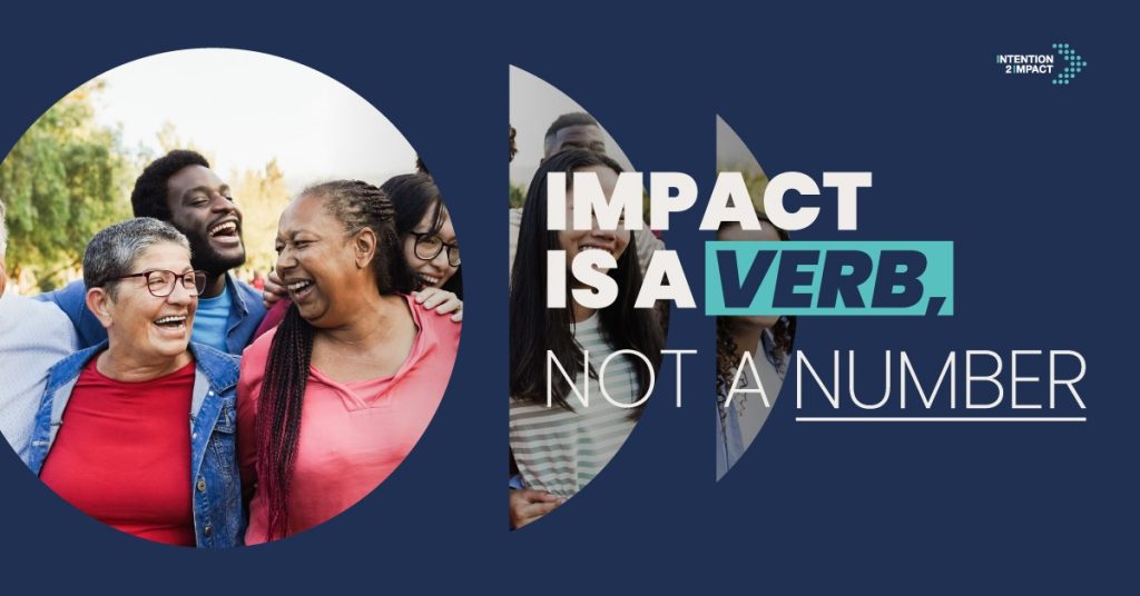 "Impact is a Verb, Not a Number" campaign graphic featuring a joyful group of diverse adults laughing together outdoors, with the Intention 2 Impact logo.