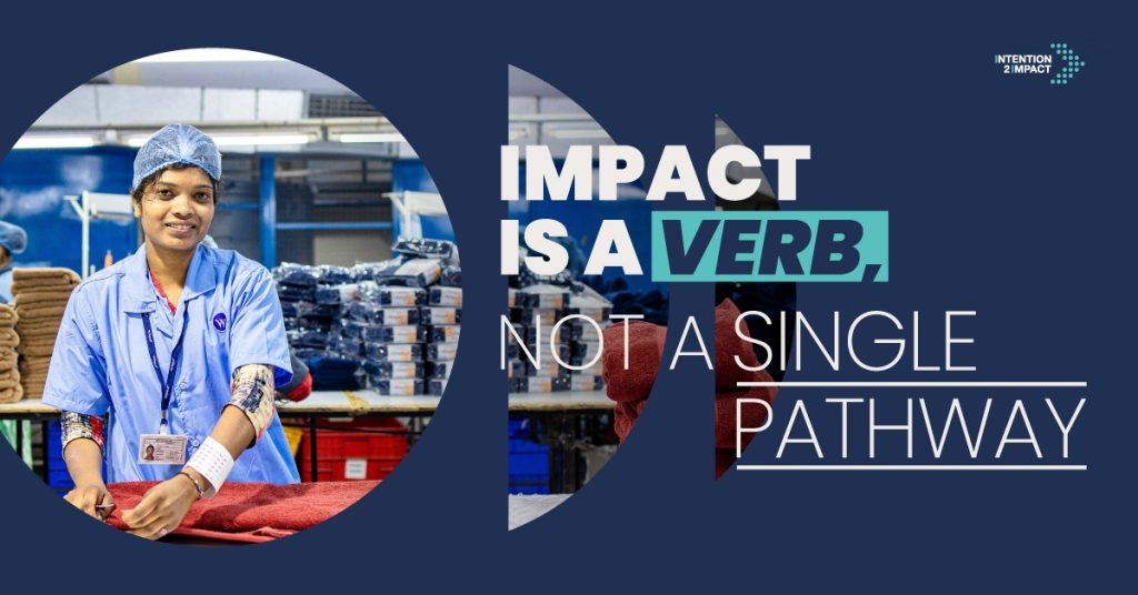 "Impact is a Verb, Not a Single Pathway" campaign graphic featuring a woman working in a textile factory, folding fabric at her workstation, with the Intention 2 Impact logo.